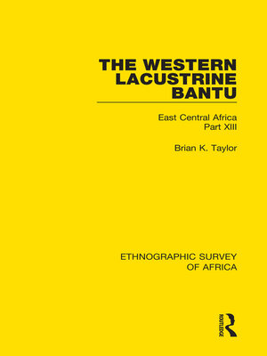 cover image of The Western Lacustrine Bantu (Nyoro, Toro, Nyankore, Kiga, Haya and Zinza with Sections on the Amba and Konjo)